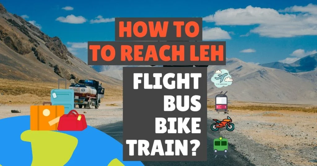 How to reach Leh Ladakh? By Air, By Bus, By Bike or By Train!!