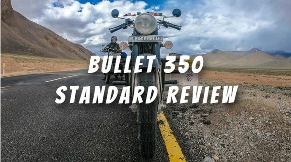 Royal Enfield Bullet 350 Standard Review – Post Ladakh trip!