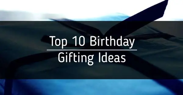 Top 10 Birthday Gifting Ideas